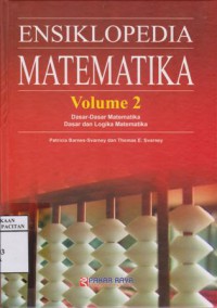 Ensiklopedia matematika volume 2 : dasar - dasar matematika ; dasar dan logika matematika
