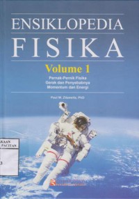 Ensiklopedia fisika volume 1 : pernak - pernik fisika ; gerak dan penyebabnya ; momentum dan energi