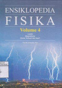 Ensiklopedia fisika volume 4 : listrik ; magnetisme ; dunia terbuat dari apa?