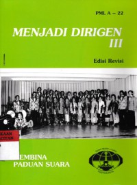 Menjadi Dirigen III : Membina Paduan Suara