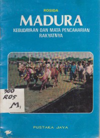 Madura : kebudayaan dan mata pencaharian rakyatnya