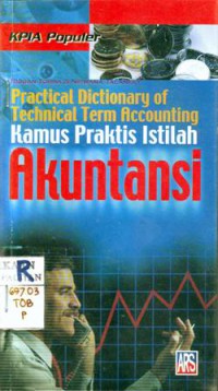 Practical dictionary of technical term accounting ( kamus praktis istilah akuntansi )