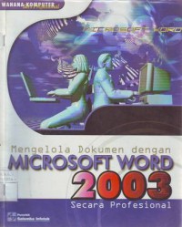 Mengelola dokumen dengan microsoft word 2003 secara profesional