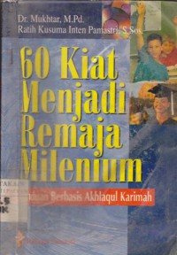 60 Kiat Menjadi Remaja Milenium Panduan Berbasis Akhlaqul Karimah