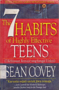 The 7 habits of highly effective teens = 7 kebiasaan remaja yang sangat efektif