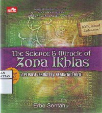 The science & miracle of zona ikhlas : aplikasi teknologi kekuatan hati
