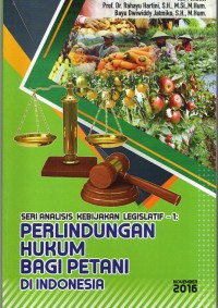 Seri analisis kebjakan legislatif - 1 Perlindungan hukum bagi petani di indonesia