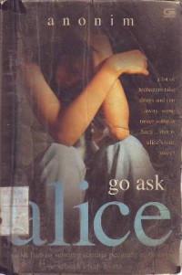 Go ask alice : buku harian seorang remaja pecandu narkoba