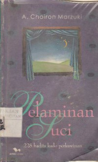 Pelaminan suci : 228 hadist kado perkawinan