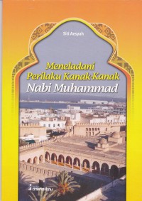 Meneladani perilaku kanak-kanak Nabi Muhammad